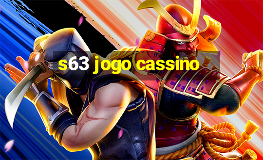 s63 jogo cassino