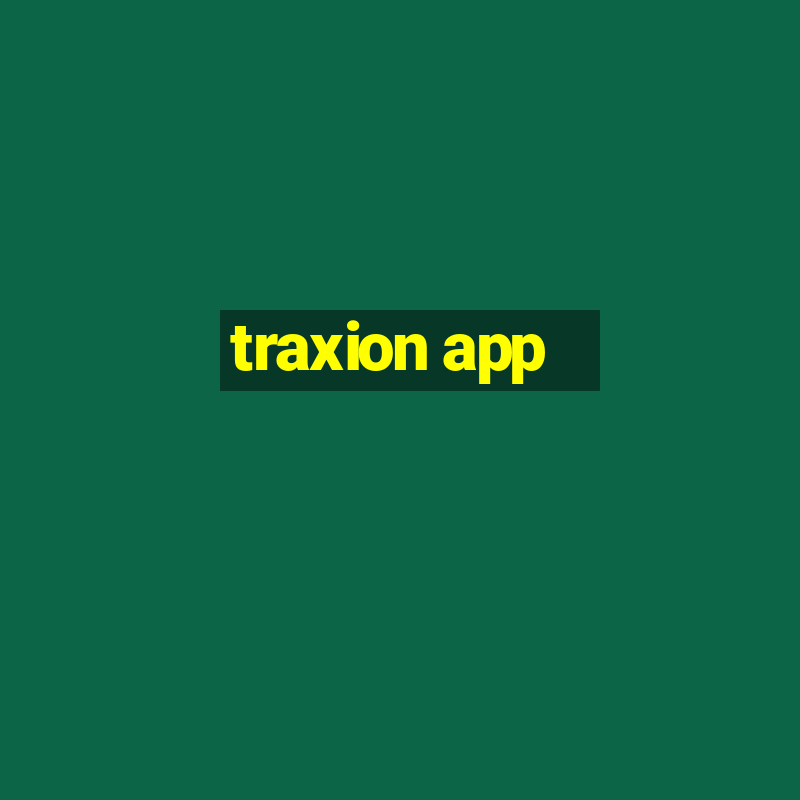 traxion app