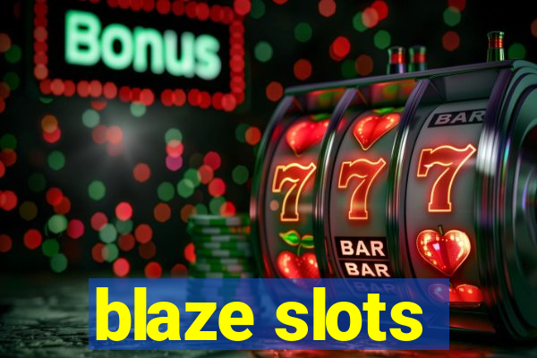 blaze slots