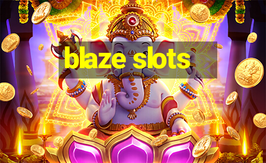 blaze slots