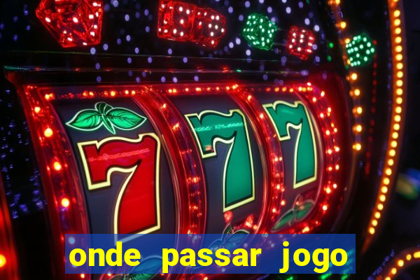 onde passar jogo do brasil hoje