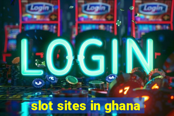 slot sites in ghana