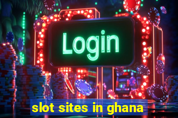 slot sites in ghana