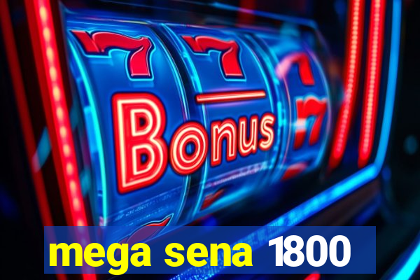 mega sena 1800