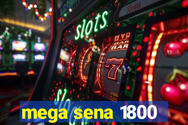 mega sena 1800