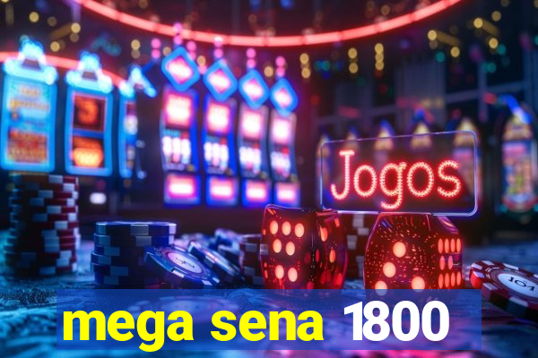 mega sena 1800