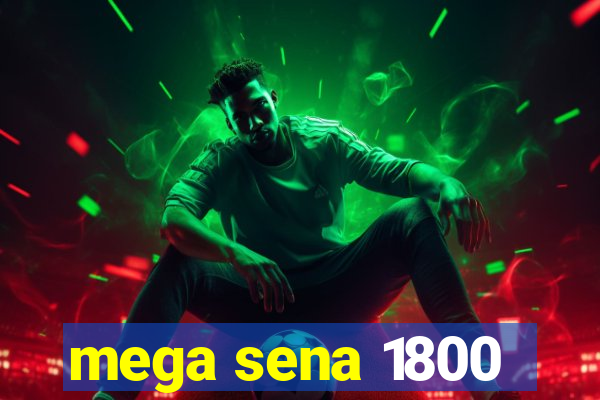 mega sena 1800