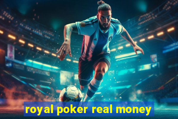 royal poker real money