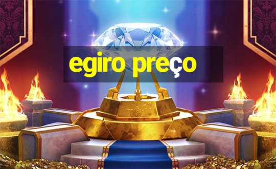 egiro preço