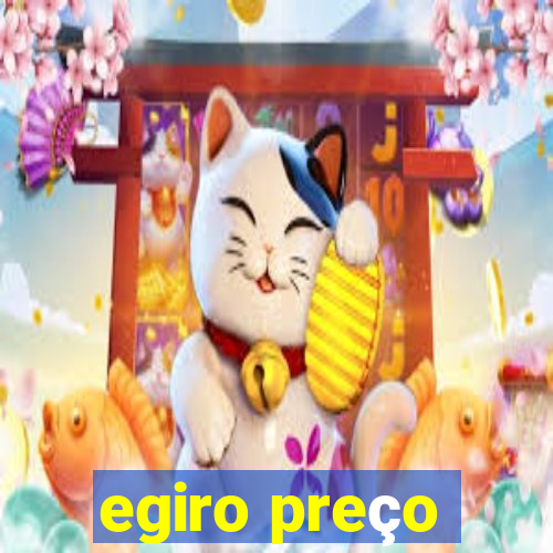 egiro preço