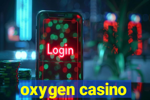 oxygen casino