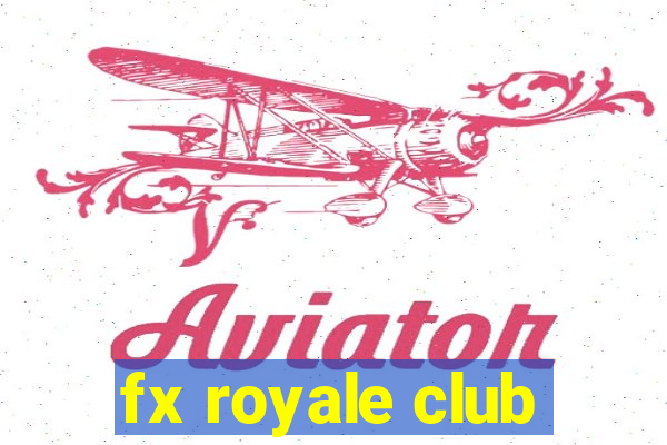 fx royale club