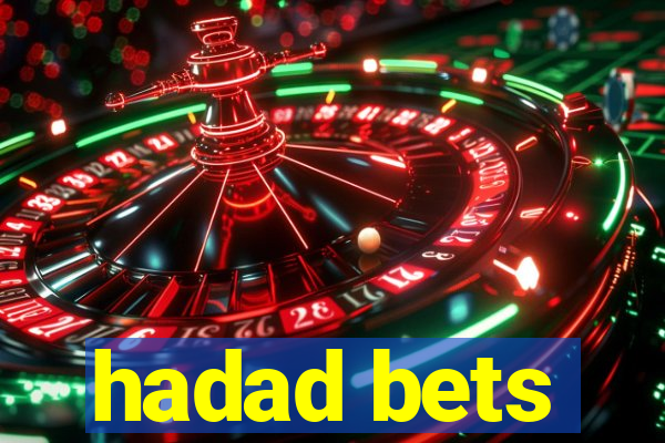 hadad bets