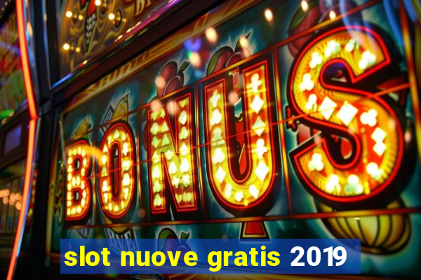 slot nuove gratis 2019