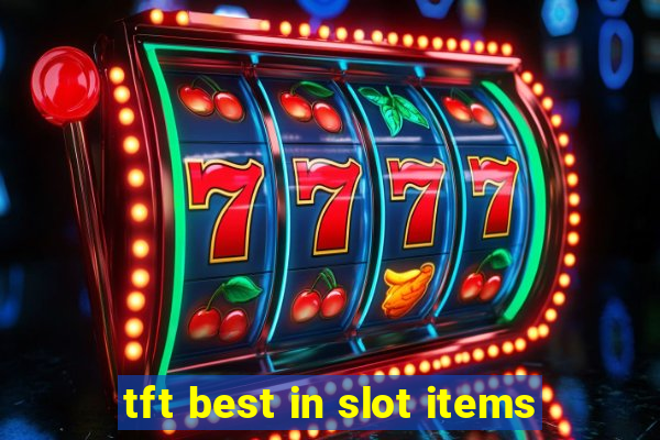 tft best in slot items