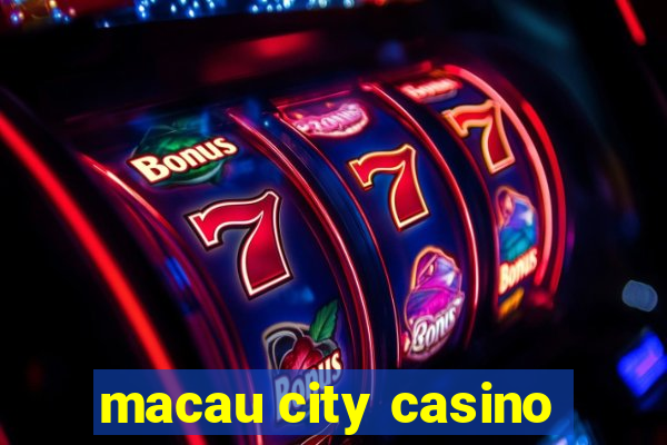 macau city casino