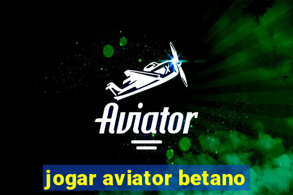 jogar aviator betano