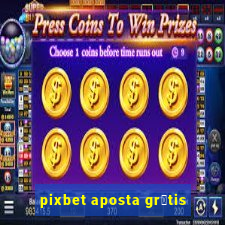 pixbet aposta gr谩tis