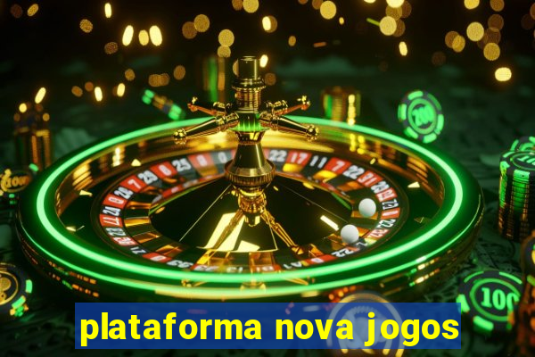 plataforma nova jogos