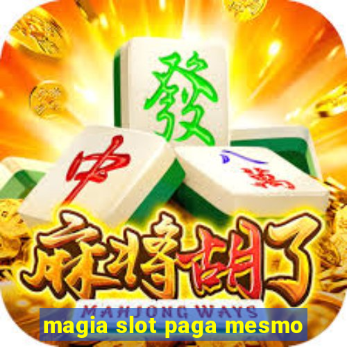 magia slot paga mesmo