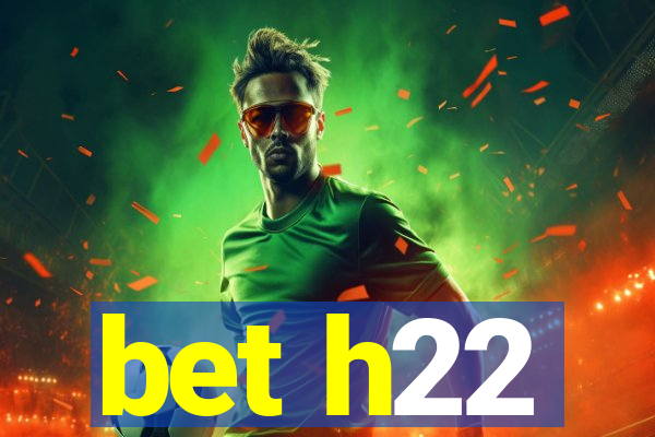 bet h22