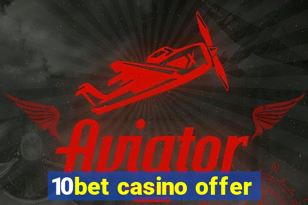 10bet casino offer