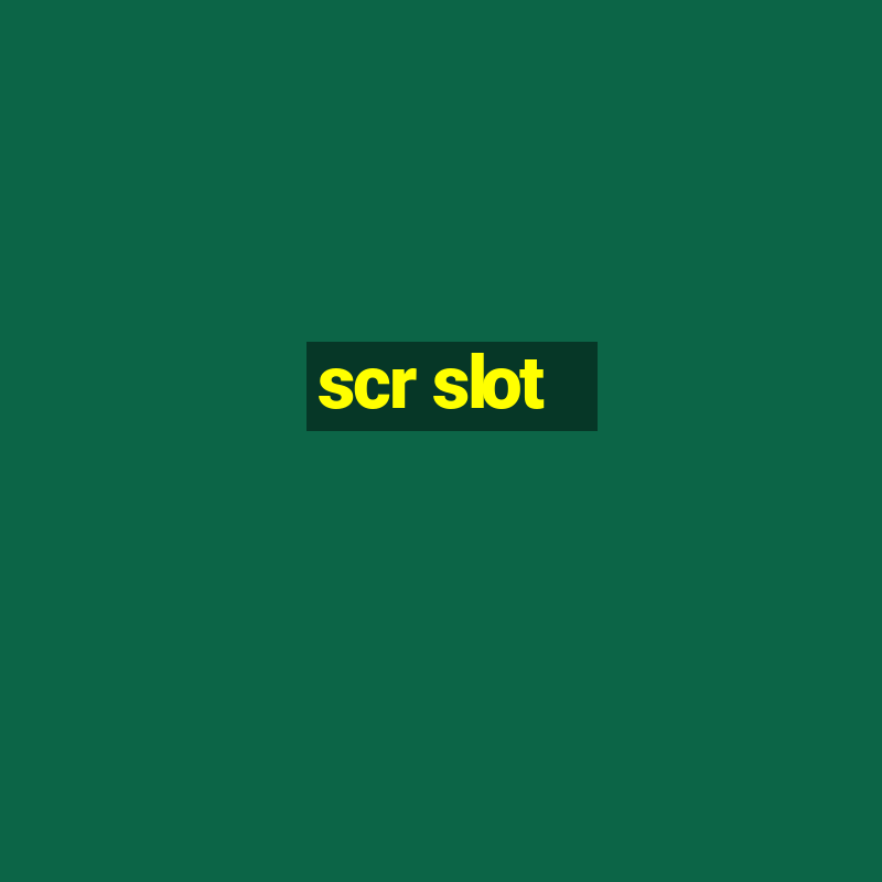 scr slot