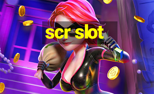 scr slot