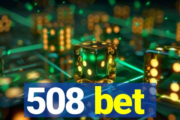 508 bet