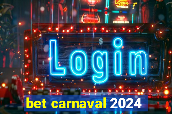 bet carnaval 2024