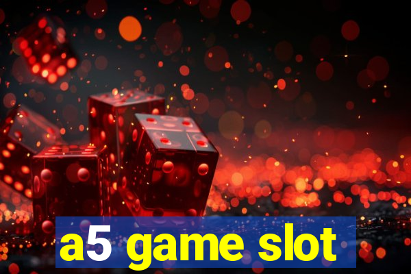 a5 game slot