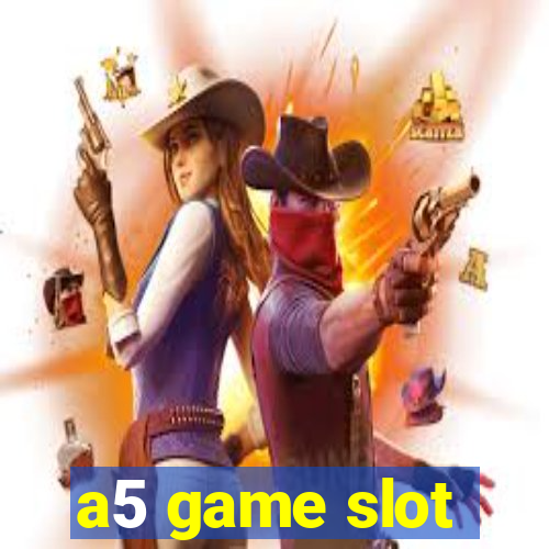 a5 game slot