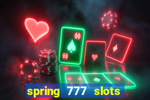 spring 777 slots paga mesmo