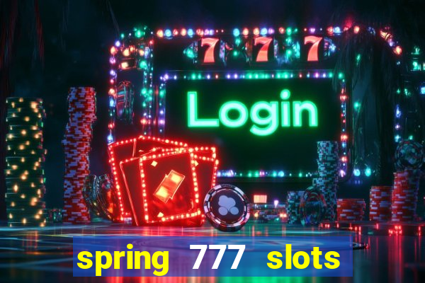 spring 777 slots paga mesmo