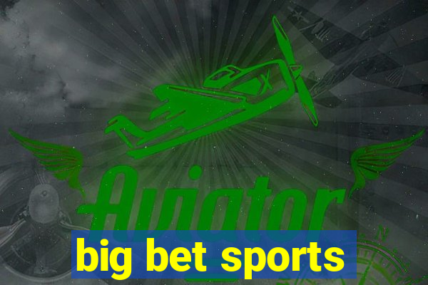 big bet sports