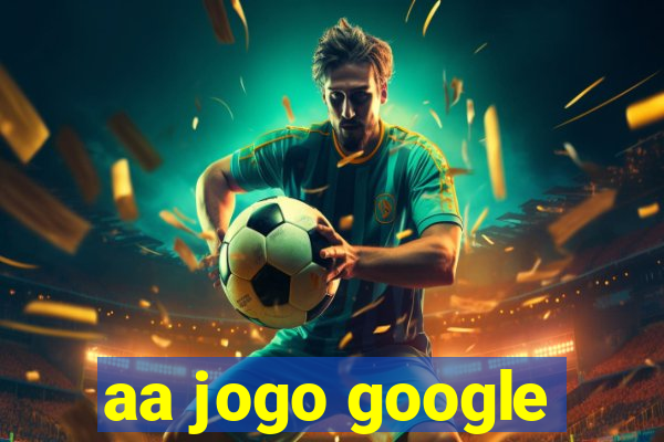 aa jogo google