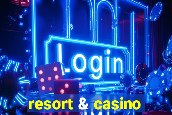 resort & casino