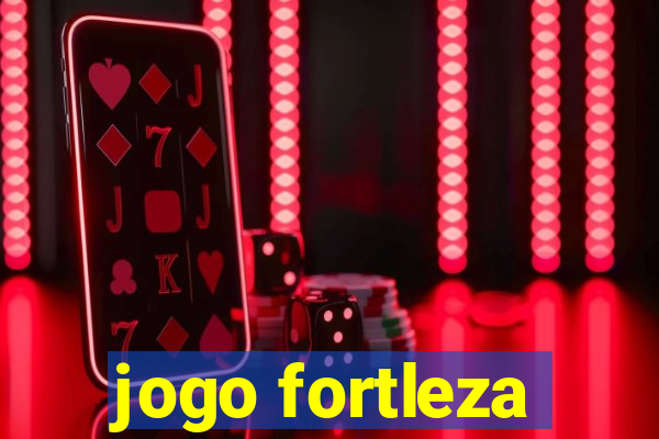 jogo fortleza