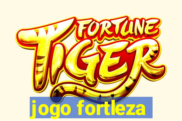 jogo fortleza