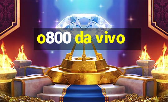 o800 da vivo