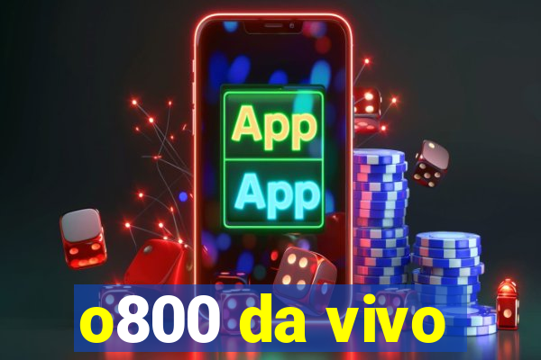 o800 da vivo