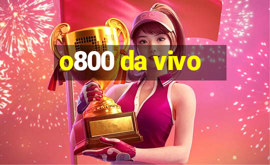 o800 da vivo