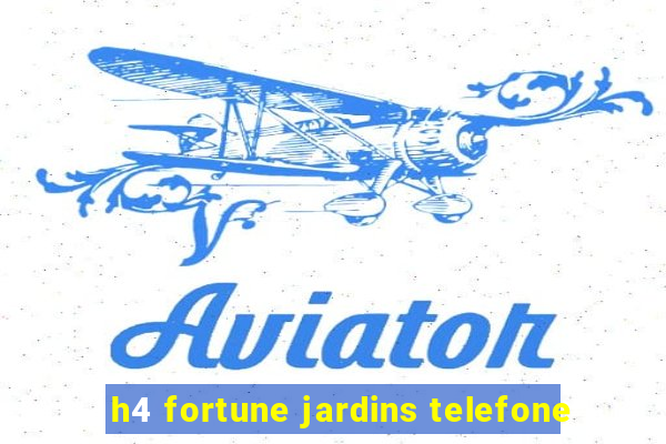 h4 fortune jardins telefone