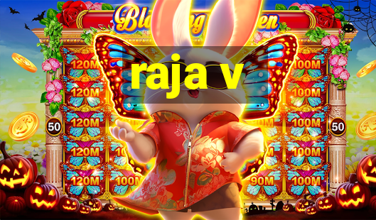 raja v