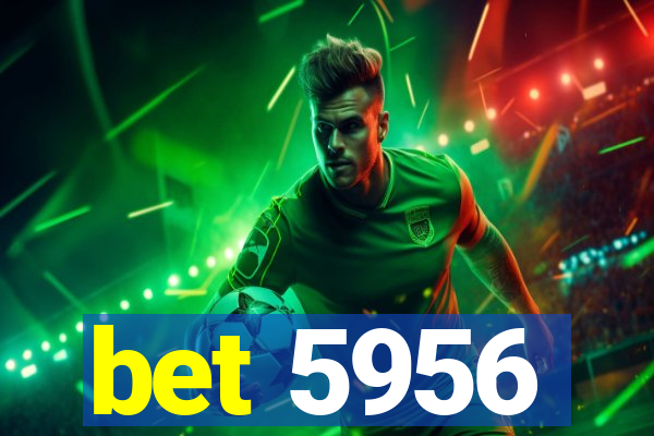 bet 5956