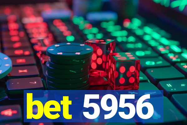 bet 5956