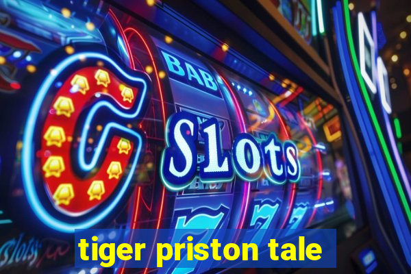 tiger priston tale