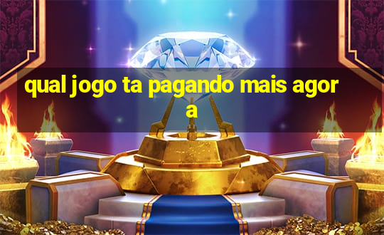 qual jogo ta pagando mais agora