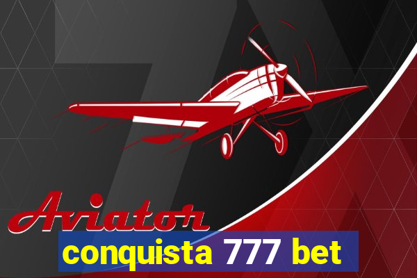 conquista 777 bet