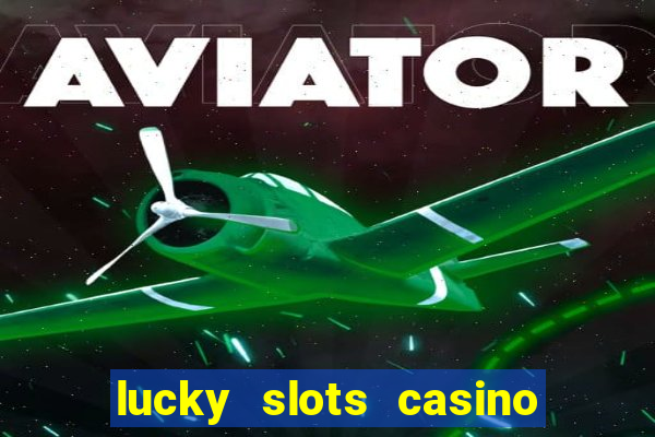 lucky slots casino games 777